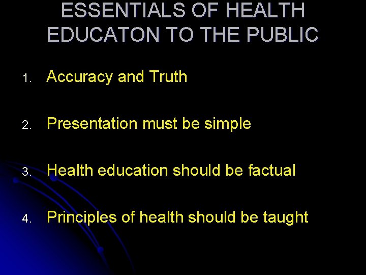 ESSENTIALS OF HEALTH EDUCATON TO THE PUBLIC 1. Accuracy and Truth 2. Presentation must ESSENTIALS OF HEALTH EDUCATON TO THE PUBLIC 1. Accuracy and Truth 2. Presentation must
