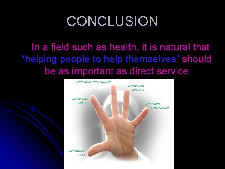 CONCLUSION In a field such as health, it is natural that “helping people to