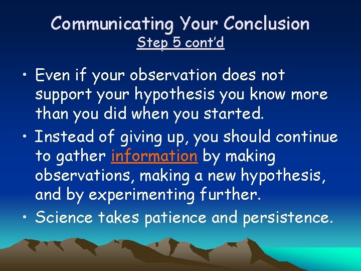 Communicating Your Conclusion Step 5 cont’d • Even if your observation does not support