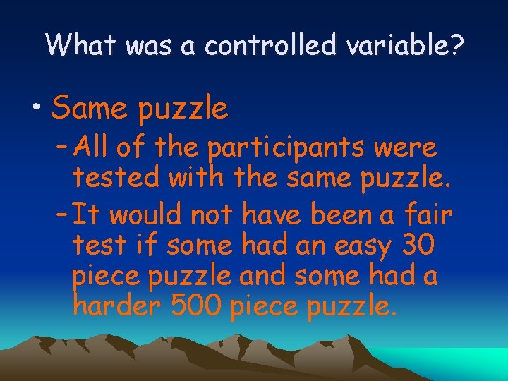 What was a controlled variable? • Same puzzle – All of the participants were