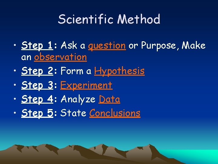 Scientific Method • Step 1: Ask a question or Purpose, Make an observation •