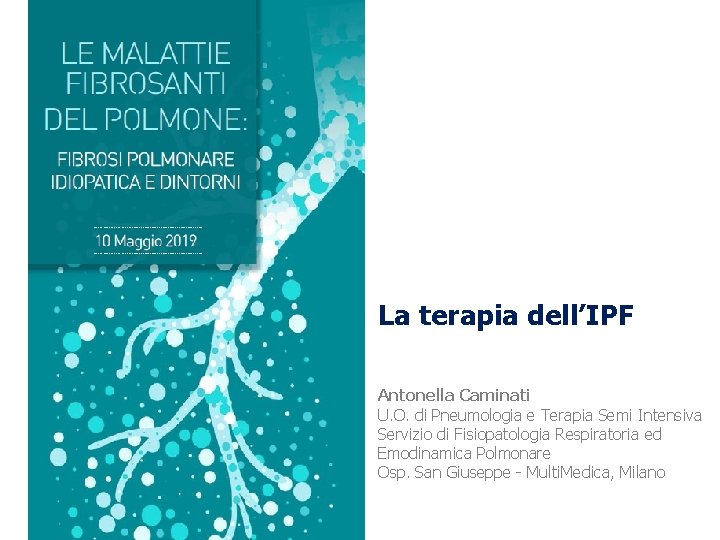 La terapia dell’IPF Antonella Caminati U. O. di Pneumologia e Terapia Semi Intensiva Servizio