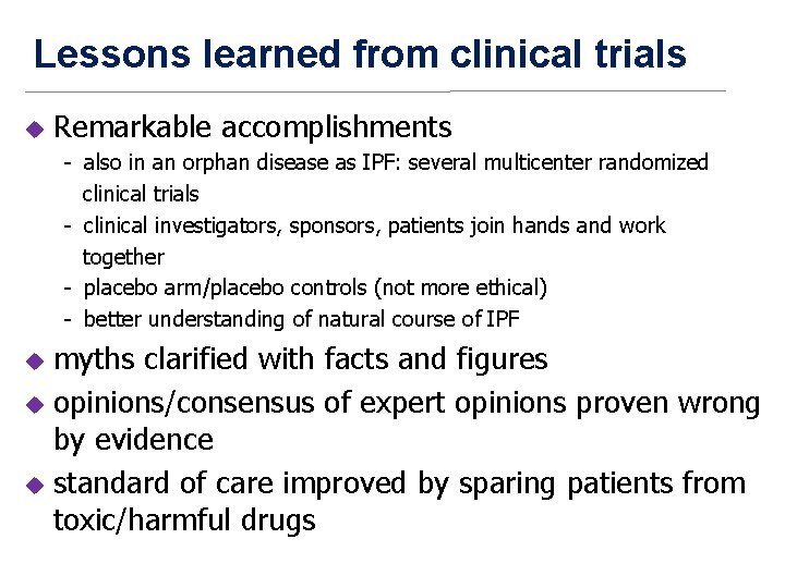 Lessons learned from clinical trials u Remarkable accomplishments - also in an orphan disease