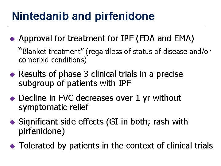 Nintedanib and pirfenidone u Approval for treatment for IPF (FDA and EMA) “Blanket treatment”