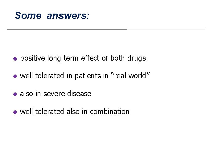 Some answers: u positive long term effect of both drugs u well tolerated in