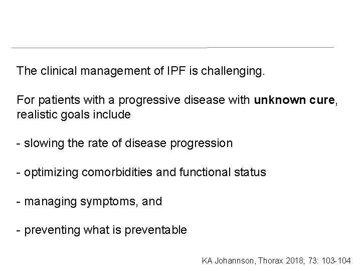 The clinical management of IPF is challenging. For patients with a progressive disease with