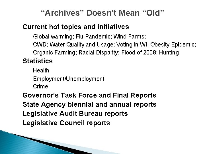 “Archives” Doesn’t Mean “Old” Current hot topics and initiatives Global warming; Flu Pandemic; Wind