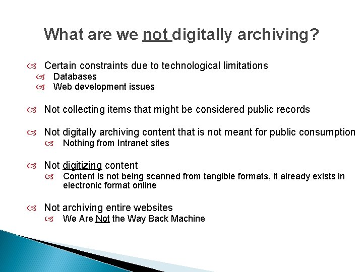 What are we not digitally archiving? Certain constraints due to technological limitations Databases Web