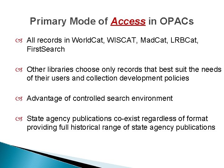 Primary Mode of Access in OPACs All records in World. Cat, WISCAT, Mad. Cat,