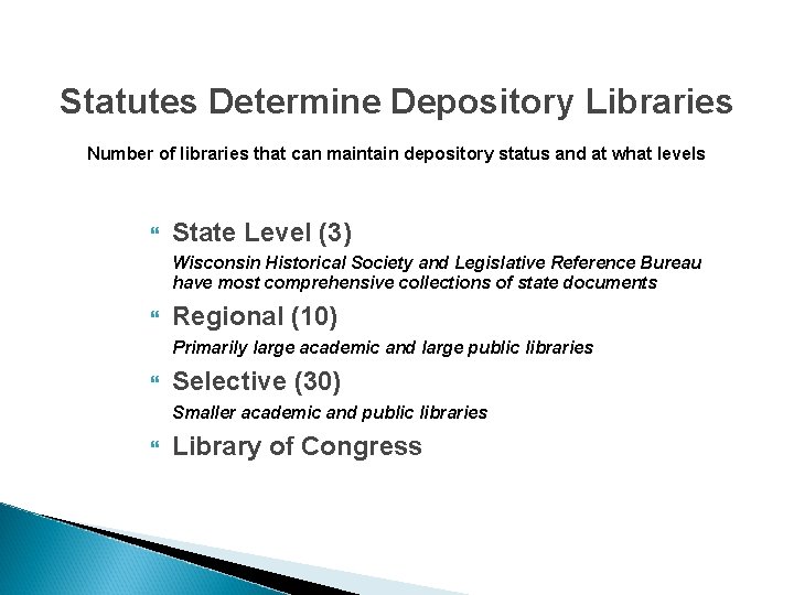 Statutes Determine Depository Libraries Number of libraries that can maintain depository status and at