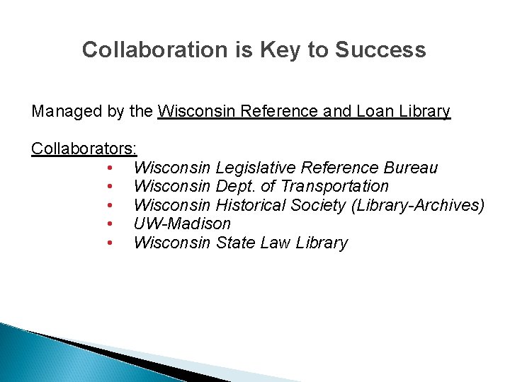 Collaboration is Key to Success Managed by the Wisconsin Reference and Loan Library Collaborators: