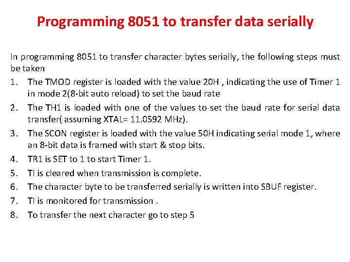 Programming 8051 to transfer data serially In programming 8051 to transfer character bytes serially,