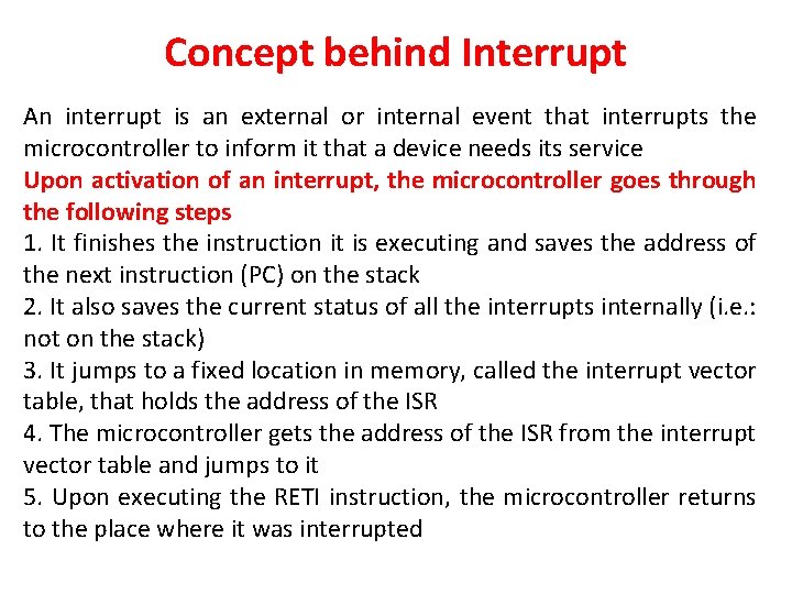 Concept behind Interrupt An interrupt is an external or internal event that interrupts the