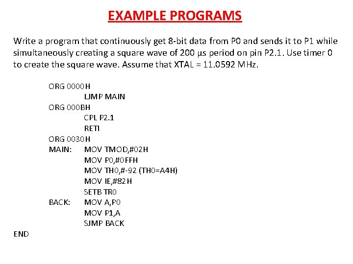 EXAMPLE PROGRAMS Write a program that continuously get 8 -bit data from P 0