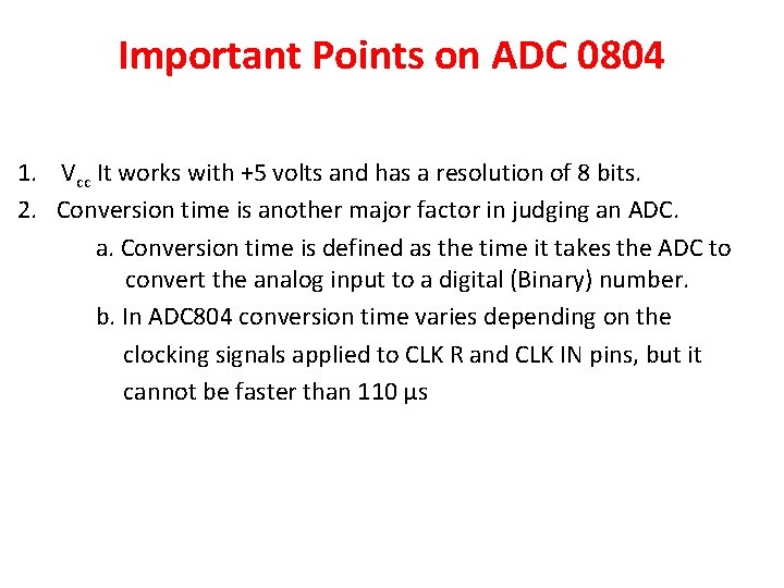 Important Points on ADC 0804 1. Vcc It works with +5 volts and has