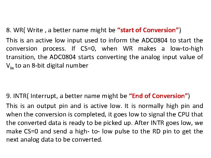 8. WR( Write , a better name might be “start of Conversion”) This is