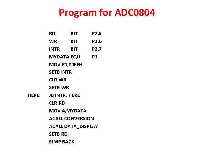 Program for ADC 0804 HERE: RD BIT P 2. 5 WR BIT P 2.