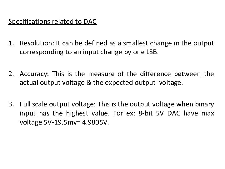 Specifications related to DAC 1. Resolution: It can be defined as a smallest change