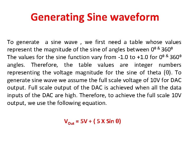 Generating Sine waveform To generate a sine wave , we first need a table