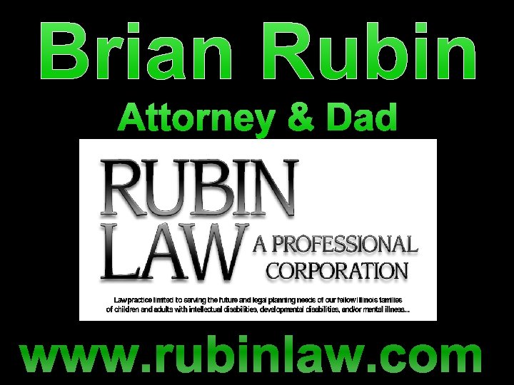 Brian Rubin Attorney & Dad www. rubinlaw. com 