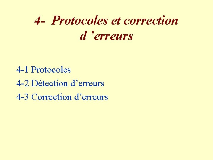 4 - Protocoles et correction d ’erreurs 4 -1 Protocoles 4 -2 Détection d’erreurs