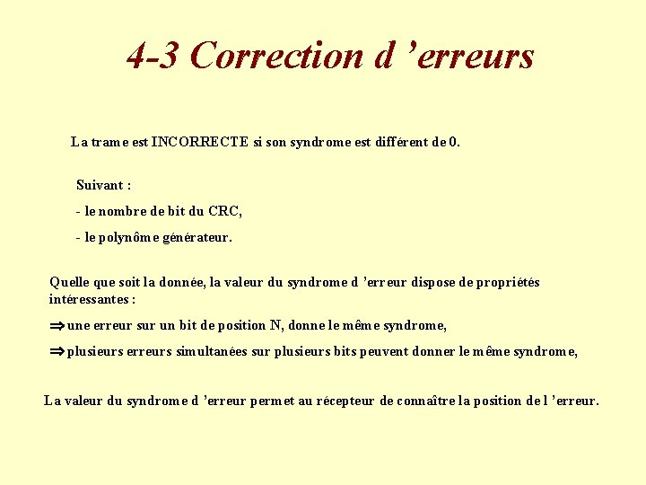 4 -3 Correction d ’erreurs La trame est INCORRECTE si son syndrome est différent