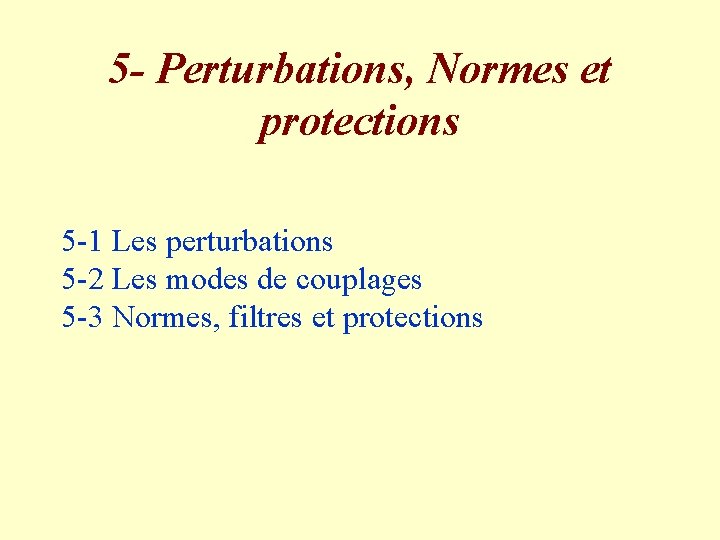 5 - Perturbations, Normes et protections 5 -1 Les perturbations 5 -2 Les modes