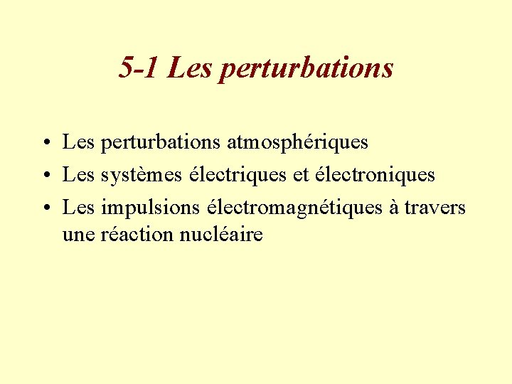 5 -1 Les perturbations • Les perturbations atmosphériques • Les systèmes électriques et électroniques