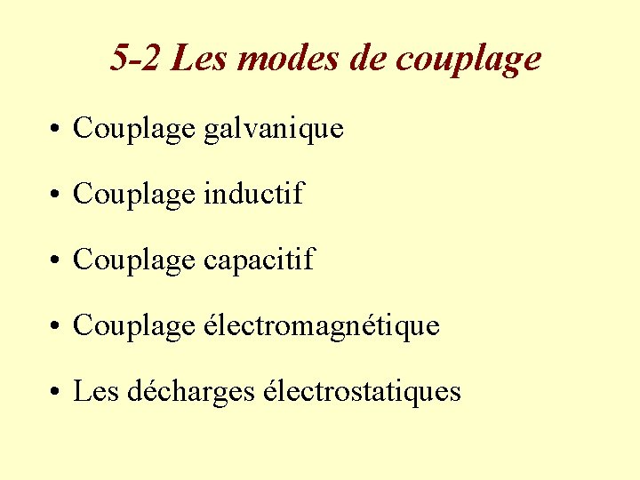 5 -2 Les modes de couplage • Couplage galvanique • Couplage inductif • Couplage
