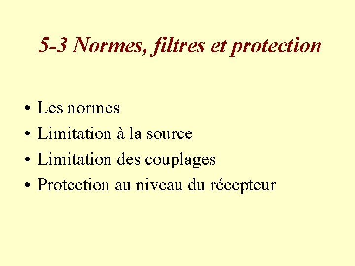 5 -3 Normes, filtres et protection • • Les normes Limitation à la source