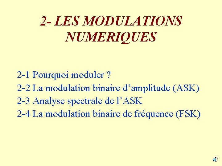 2 - LES MODULATIONS NUMERIQUES 2 -1 Pourquoi moduler ? 2 -2 La modulation