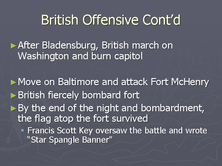 British Offensive Cont’d ► After Bladensburg, British march on Washington and burn capitol ►