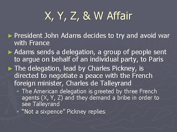 X, Y, Z, & W Affair ► President John Adams decides to try and