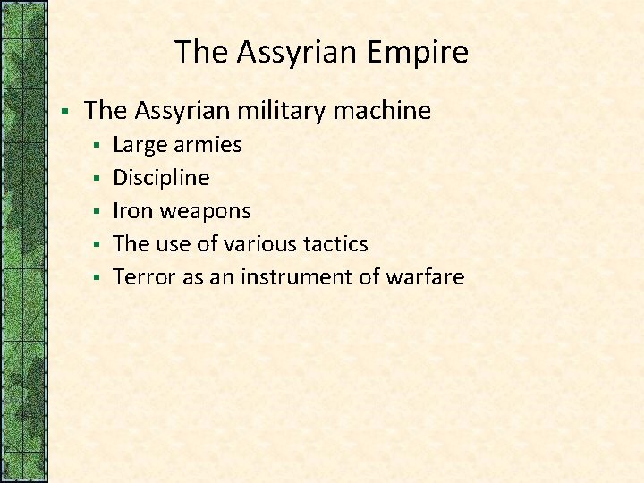 The Assyrian Empire § The Assyrian military machine § § § Large armies Discipline