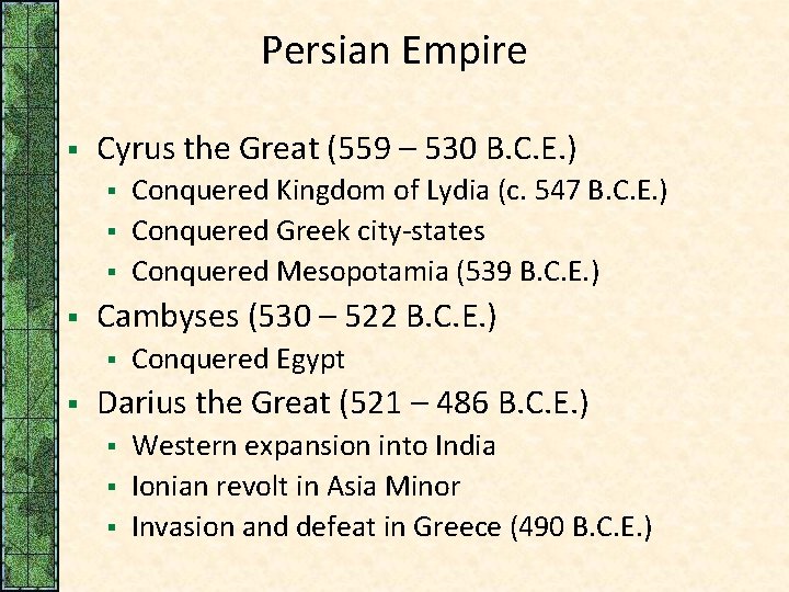 Persian Empire § Cyrus the Great (559 – 530 B. C. E. ) §