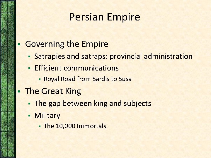 Persian Empire § Governing the Empire § § Satrapies and satraps: provincial administration Efficient Persian Empire § Governing the Empire § § Satrapies and satraps: provincial administration Efficient