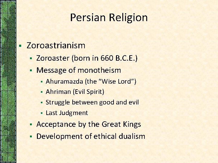 Persian Religion § Zoroastrianism § § Zoroaster (born in 660 B. C. E. )