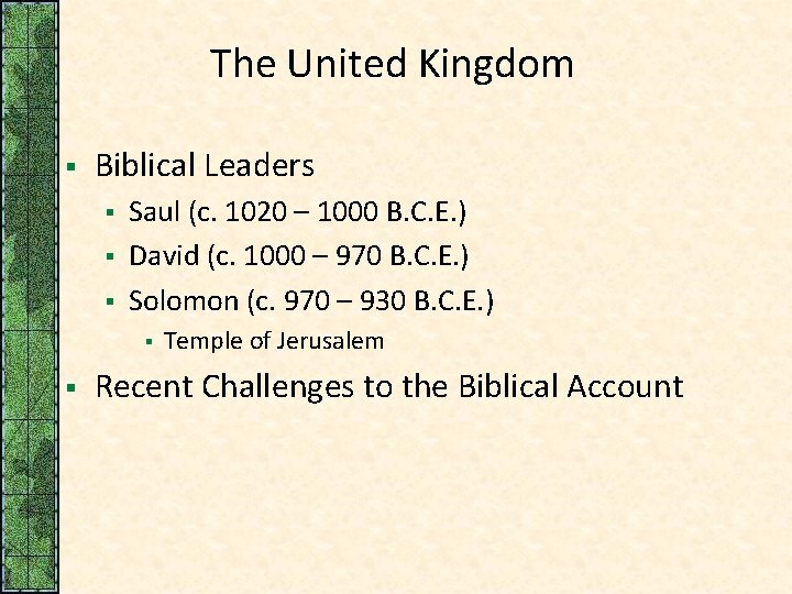 The United Kingdom § Biblical Leaders § § § Saul (c. 1020 – 1000