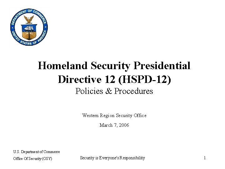 Homeland Security Presidential Directive 12 (HSPD-12) Policies & Procedures Western Region Security Office March