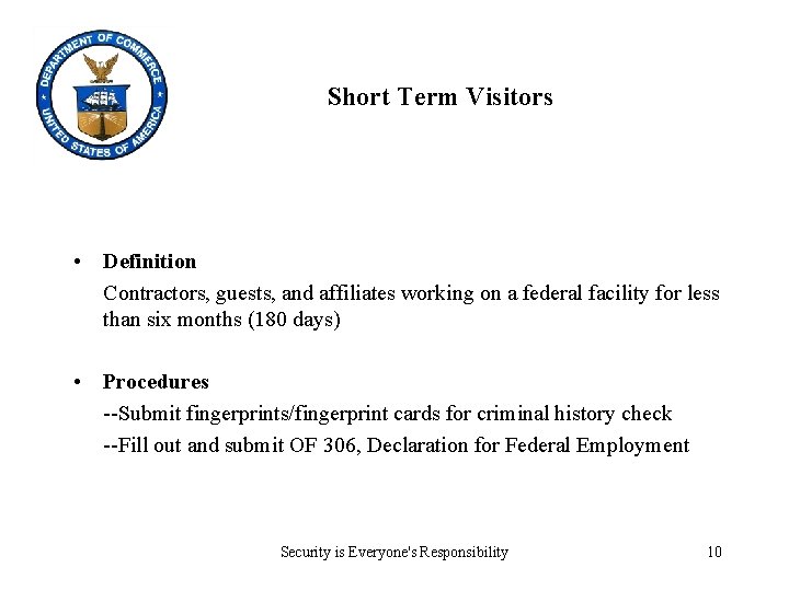 Short Term Visitors • Definition Contractors, guests, and affiliates working on a federal facility