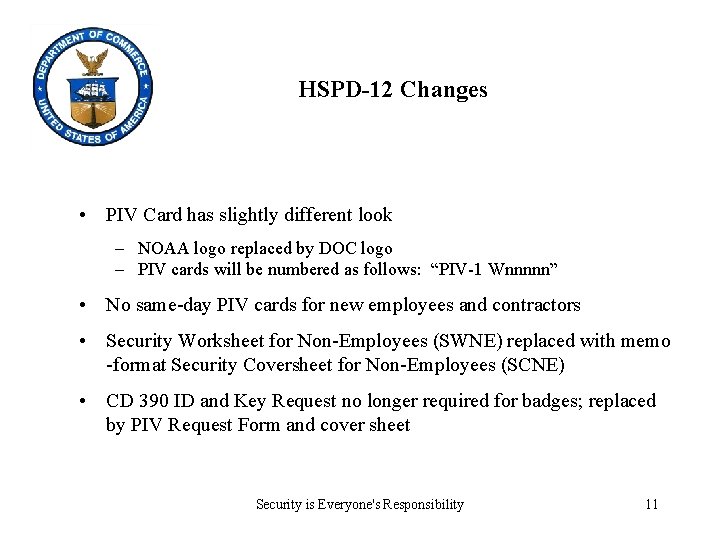 HSPD-12 Changes • PIV Card has slightly different look – NOAA logo replaced by