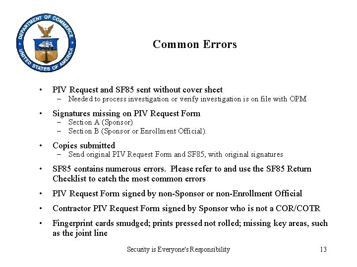 Common Errors • PIV Request and SF 85 sent without cover sheet • Signatures