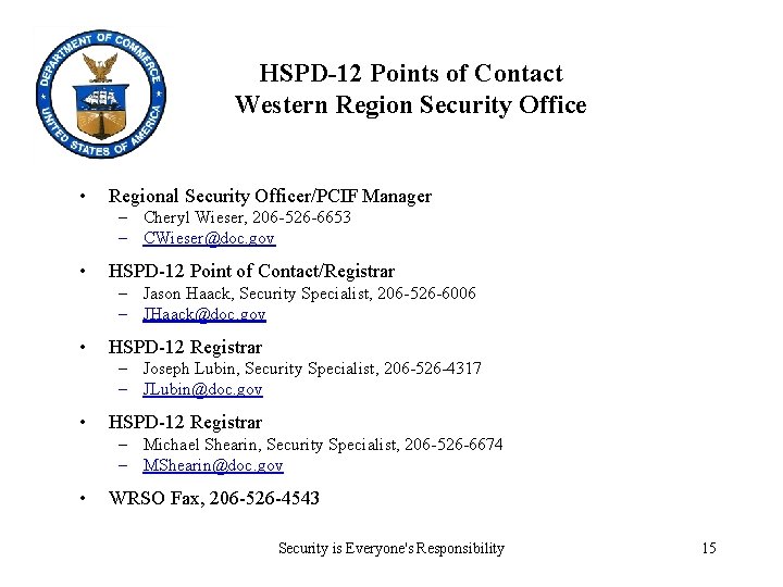 HSPD-12 Points of Contact Western Region Security Office • Regional Security Officer/PCIF Manager – HSPD-12 Points of Contact Western Region Security Office • Regional Security Officer/PCIF Manager –