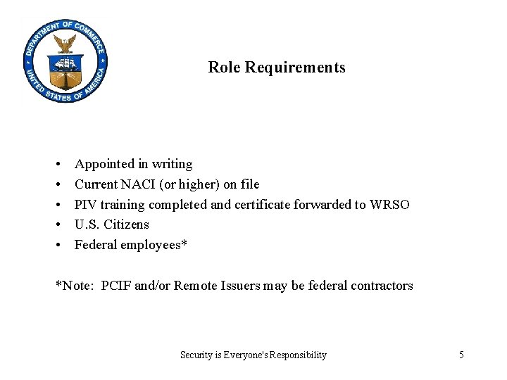 Role Requirements • • • Appointed in writing Current NACI (or higher) on file