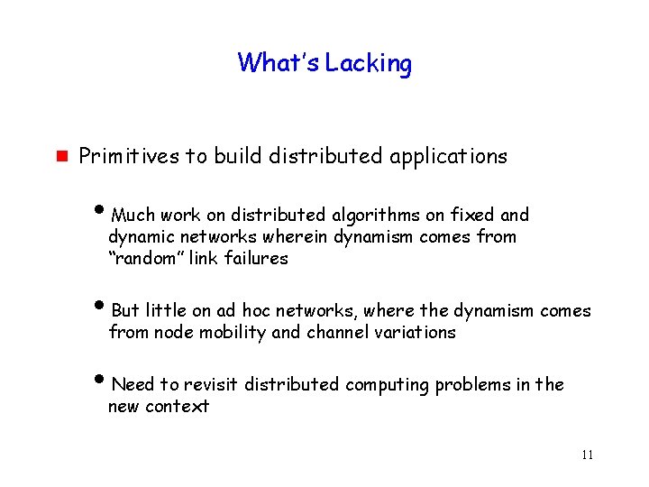 What’s Lacking g Primitives to build distributed applications i. Much work on distributed algorithms
