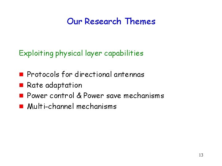 Our Research Themes Exploiting physical layer capabilities g g Protocols for directional antennas Rate