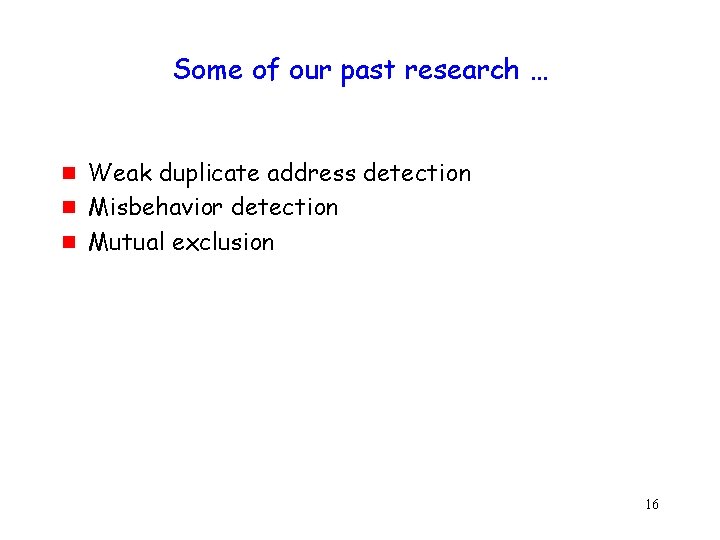 Some of our past research … g g g Weak duplicate address detection Misbehavior
