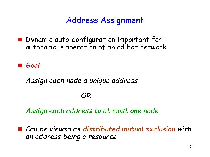 Address Assignment g g Dynamic auto-configuration important for autonomous operation of an ad hoc