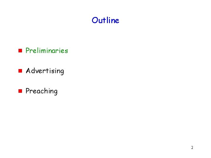 Outline g Preliminaries g Advertising g Preaching 2 