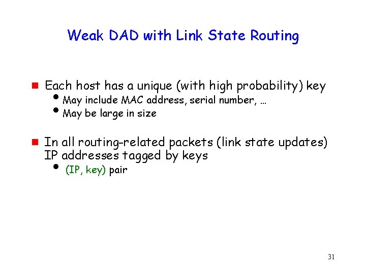 Weak DAD with Link State Routing g g Each host has a unique (with